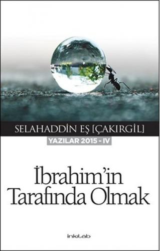 İbrahim’in Tarafında Olmak  (Yazılar 2015-IV)