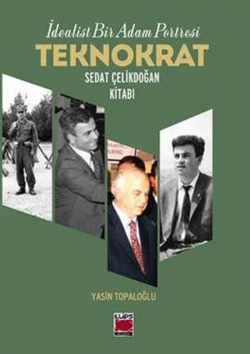 Kurye Kitabevi - İdealist Bir Adam Portresi Teknokrat Sedat Çelikdoğan