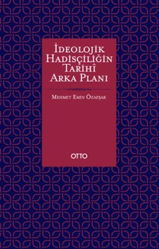 İdeolojik Hadisçiliğin Tarihî Arka Planı - Münzevi Kitabevi