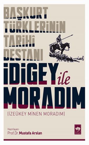 Kurye Kitabevi - Başkurt Türklerinin Tarihi Destanı-İdigey ile Moradım