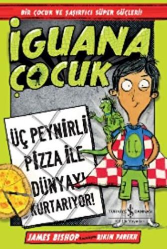 Kurye Kitabevi - İguana Çocuk - Üç Peynirli Pizza İle Dünyayı Kurtarıy
