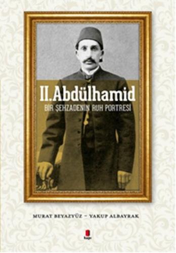 Kurye Kitabevi - II. Abdülhamid Bir Şehzadenin Ruh Portresi