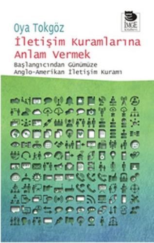 İletişim Kuramlarına Anlam Vermek  Başlangıcından Günümüze Anglo-Amerikan  İletişim Kuramı