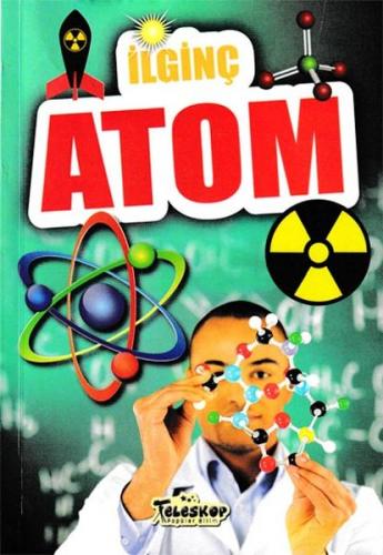 Kurye Kitabevi - İlginç Bilgiler Serisi-İlginç Atom