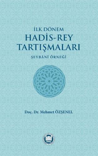 İlk Dönem Hadis-Rey Tartışmaları  Şeybani Örneği