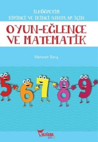 İlköğretim Birinci ve İkinci Sınıflar İçin Oyun Eğlence ve Matematik -