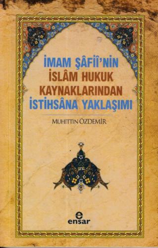Kurye Kitabevi - İmam Şafii'nin İslam Hukuk Kaynaklarından İstihsana Y