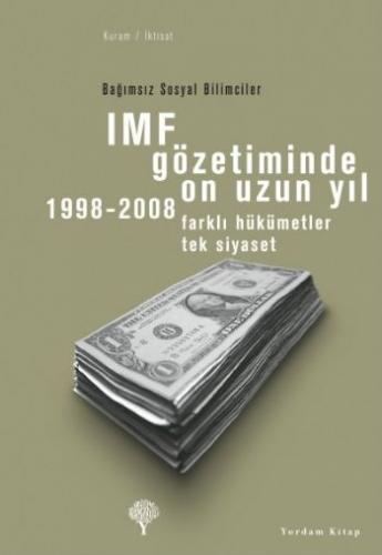 Kurye Kitabevi - IMF Gözetiminde On Uzun Yıl 1998-2008 Farklı Hüküm