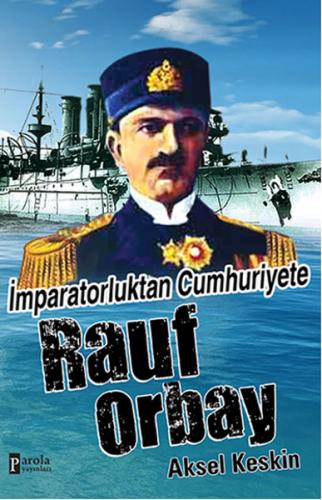 Kurye Kitabevi - İmparatorluktan Cumhuriyete Rauf Orbay