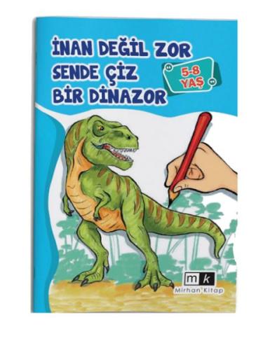 İnan Değil Zor Sende Çiz Bir Dinazor 5-8 yaş - Münzevi Kitabevi