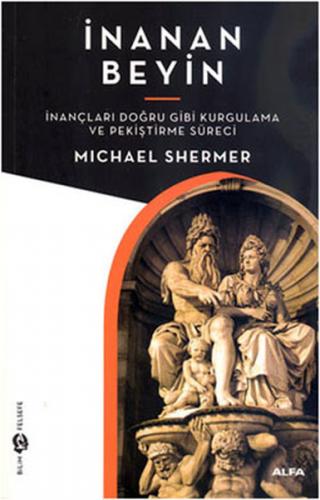 İnanan Beyin  İnançları Doğru Gibi Kurgulama ve Pekiştirme Süreci