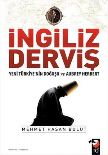 Kurye Kitabevi - İngiliz Derviş-Yeni Türkiye'nin Doğuşu ve Aubrey Herb