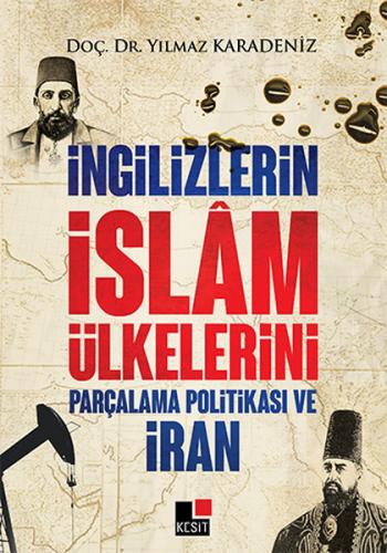 İngilizlerin İslam Ülkelerini Parçalama Politikası ve İran - Münzevi K