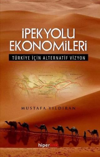 İpekyolu Ekonomileri  Türkiye İçin Alternatif Vizyon