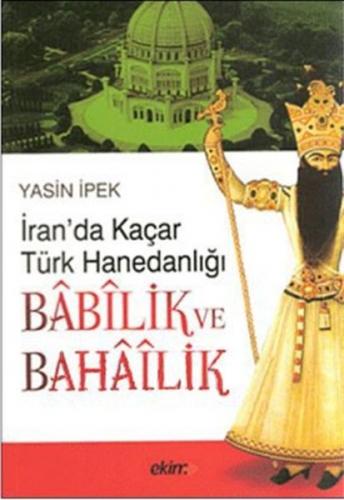 Kurye Kitabevi - İran'da Kaçar Türk Hanedanlığı Babilik ve Bahailik