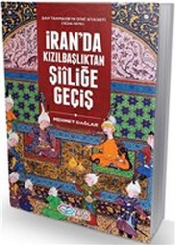 Kurye Kitabevi - İran'da Kızılbaşlıktan Şiiliğe Geçiş Şah Tahmasb'ın D