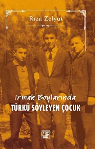 Kurye Kitabevi - Irmak Boylarında Türkü Söyleyen Çocuk