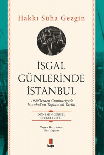 İşgal Günlerinde İstanbul - 1920’lerden Cumhuriyet’e İstanbul’un Toplumsal Tarihi