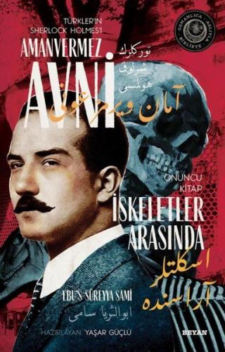İskeletler Arasında - Türkler'in Sherlock Holmes'i Amanvermez Avni Onuncu Kitap