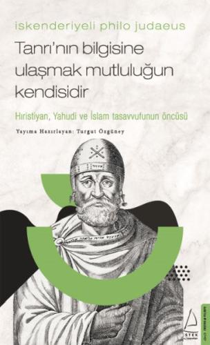 İskenderiyeli Philo Judaeus – Tanrı’nın Bilgisine Ulaşmak Mutluluğun Kendisidir