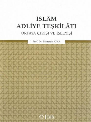 Kurye Kitabevi - İslam Adliye Teşkilatı Ortaya Çıkışı ve İşleyişi
