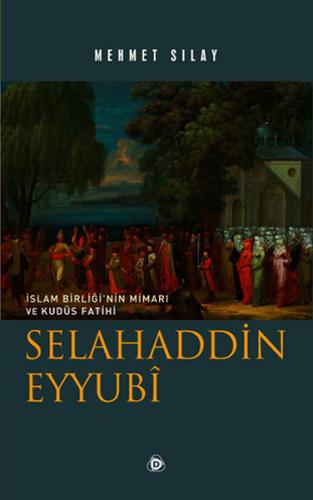Kurye Kitabevi - İslam Birliğinin Mimarı ve Kudüs Fatihi Selahaddin Ey