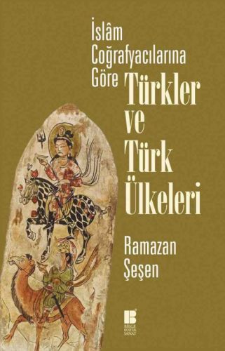 Kurye Kitabevi - İslam Coğrafyacılarına Göre Türkler ve Türk Ülkeleri