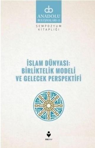 Kurye Kitabevi - İslam Dünyası: Birliktelik Modeli ve Gelecek Perspekt