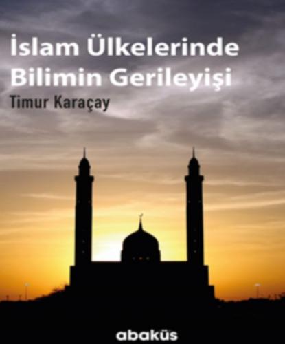Kurye Kitabevi - İslam Ülkelerinde Bilimin Gerileyişi