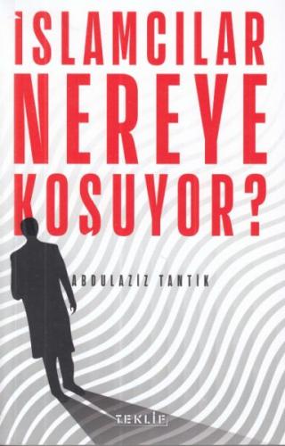 İslamcılar Nereye Koşuyor? - Münzevi Kitabevi