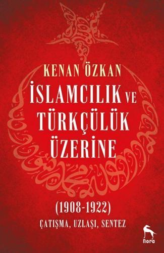 Kurye Kitabevi - İslamcılık ve Türkçülük Üzerine (1908-1922)