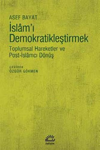 İslam'ı Demokratikleştirmek  Toplumsal Hareketler ve Post-İslamcı Dönüş