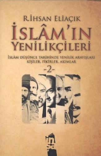 İslam'ın Yenilikçileri 2  İslam Düşünce Tarihinde Yenilik Arayışları Kişiler, Fikirler, Akımlar