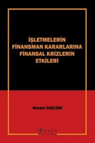 İşletmelerin Finansman Kararlarına Finansal Krizlerin Etkileri