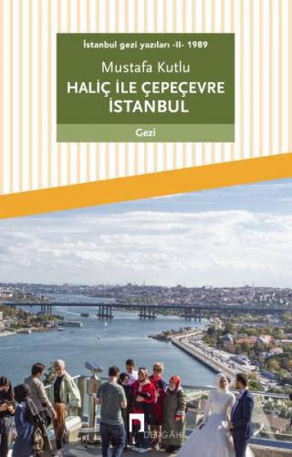 Kurye Kitabevi - İstanbul gezi yazıları - II - 1989 Haliç ile Çepeçevr