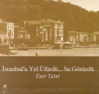 Kurye Kitabevi - İstanbul'u Yel Üfürdü... Su Götürdü