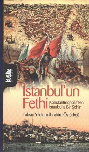 Kurye Kitabevi - İstanbul'un Fethi (Konstantinopolis'ten İstanbul'a Bi