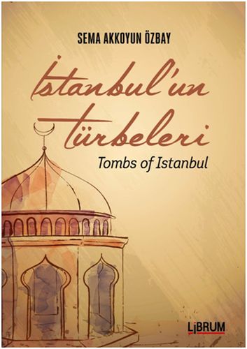 Kurye Kitabevi - İstanbul’un Türbeleri-Tombs Of İstanbul