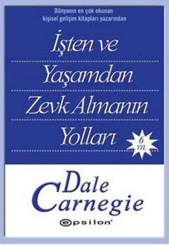Kurye Kitabevi - Dale Carnegie Dizisi-4: İşten ve Yaşamdan Zevk Almanı