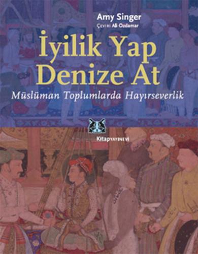 İyilik Yap Denize At  Müslüman Toplumlarda Hayırseverlik