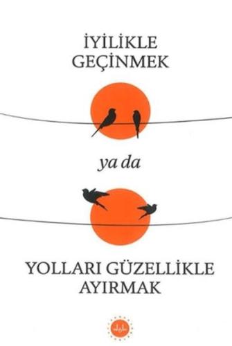 İyilikle Geçinmek Ya da Yolları Güzellikle Ayırmak - Münzevi Kitabevi