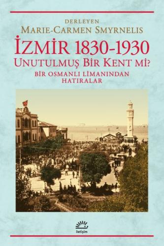 Kurye Kitabevi - İzmir 1830 1930 Unutulmuş Bir Kent mi Bir Osmanlı Lim