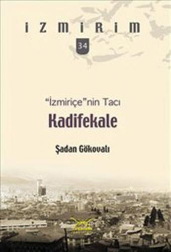 İzmiriçe'nin Tacı:Kadifekale / İzmirim - 34 - Münzevi Kitabevi