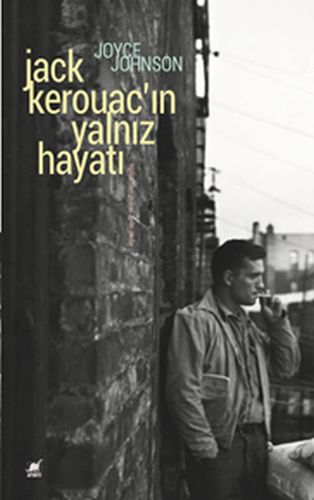 Kurye Kitabevi - Jack Kerouac’ın Yalnız Hayatı-Anlatım Her Şeydir