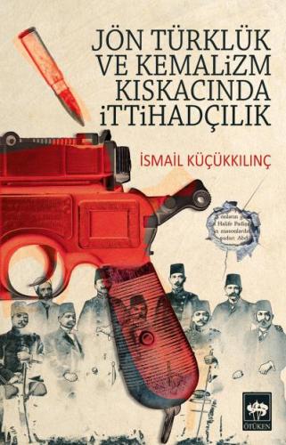 Kurye Kitabevi - Jön Türklük ve Kemalizm Kıskacında İttihadçılık
