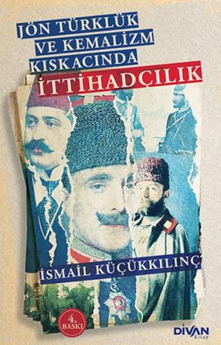 Kurye Kitabevi - Jön Türklük ve Kemalizm Kıskacında İttihadçılık
