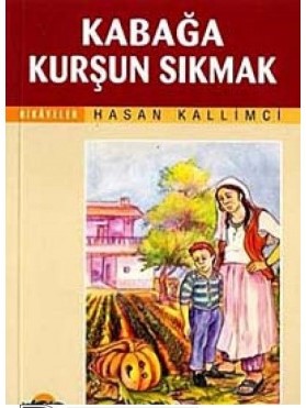 Kabağa Kurşun Sıkmak - Münzevi Kitabevi