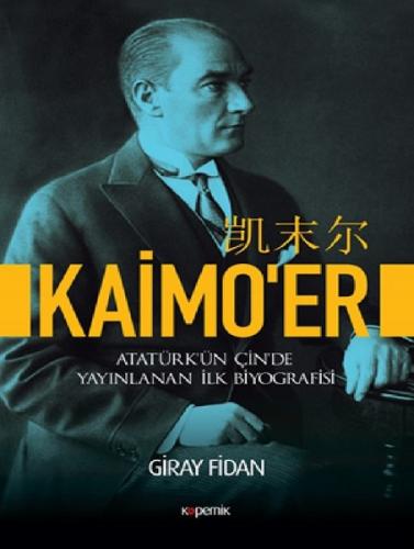 Kurye Kitabevi - Kaimoer-Atatürkün Çinde Yayınlanan İlk Biyografisi