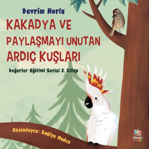Kakadya ve Paylaşmayı Unutan Ardıç Kuşları - Münzevi Kitabevi