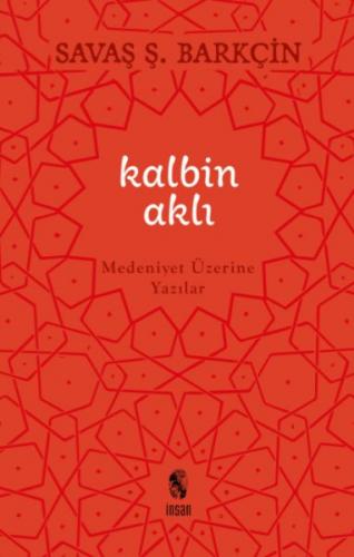 Kalbin Aklı Medeniyet Üzerine Yazılar